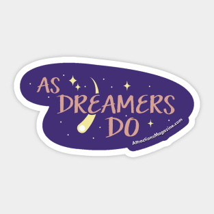 As Dreamers Do Sticker